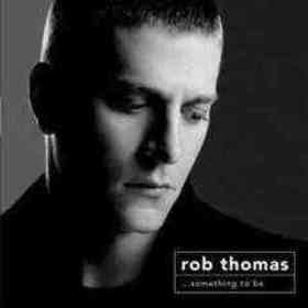Rob Thomas quotes